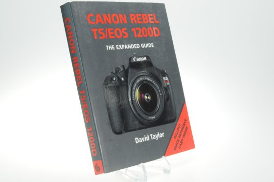 Canon Rebel T5/EOS 1200D The Expanded Guide by David Taylor