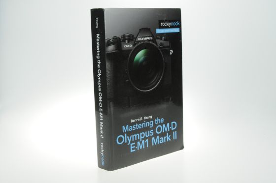 Mastering the Olympus OM-D E-M1 Mark II Darrell Young