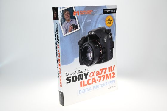 David Busch's Sony a77 II Guide to Digital Photography